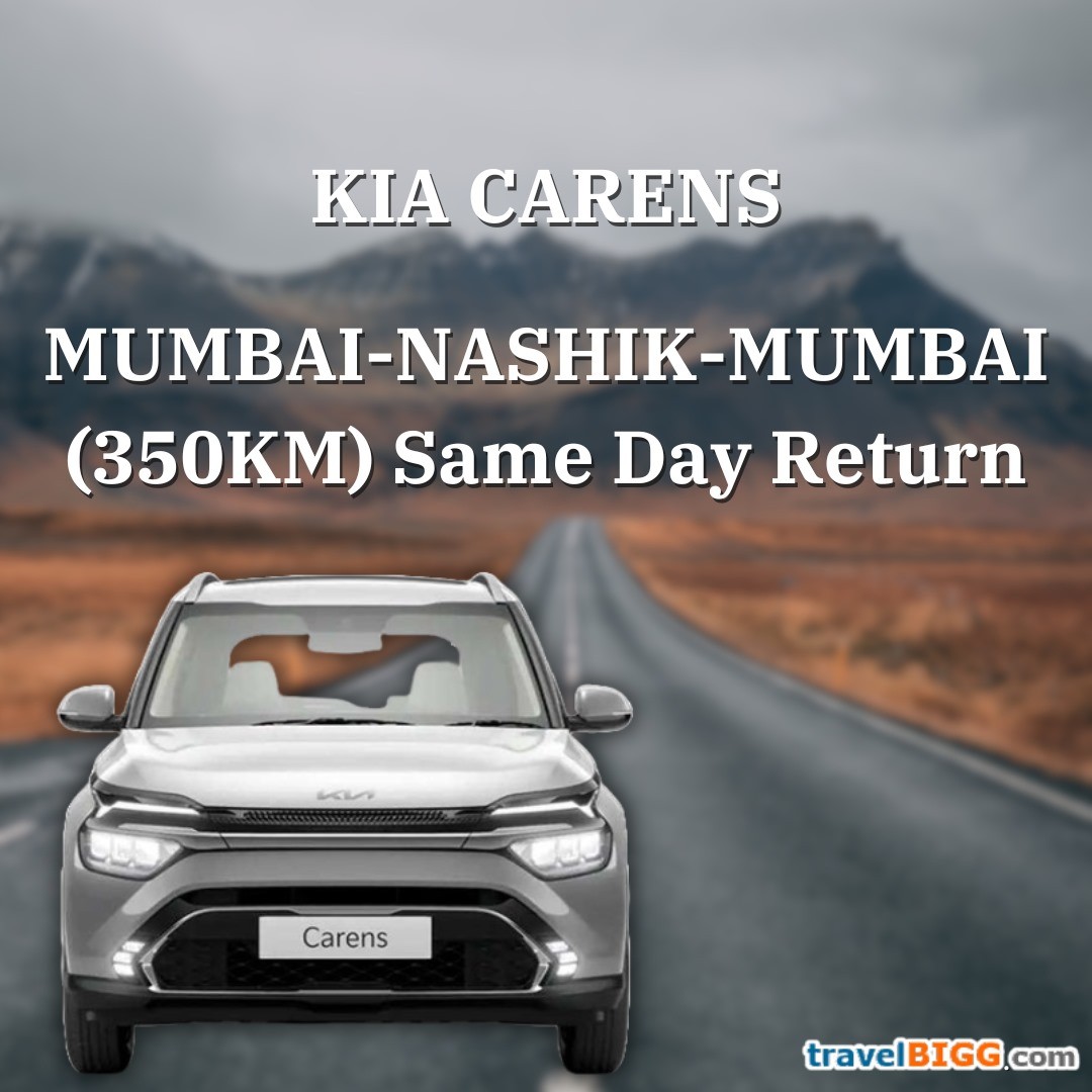 MUMBAI-NASIK- -MUMBAI (350KM) SAME DAY RETURN