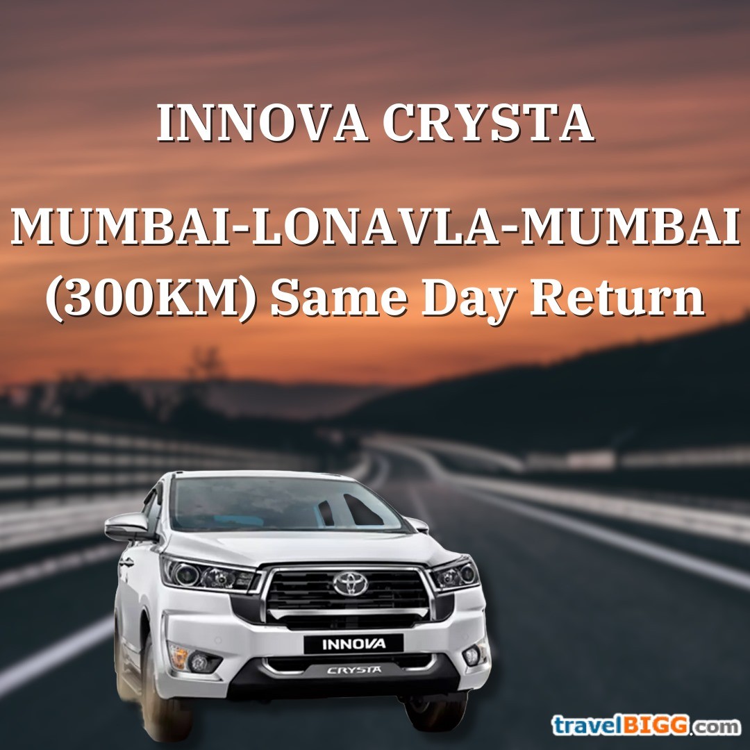 MUMBAI-LONAVLA-MUMBAI (300KM) SAME DAY RETURN