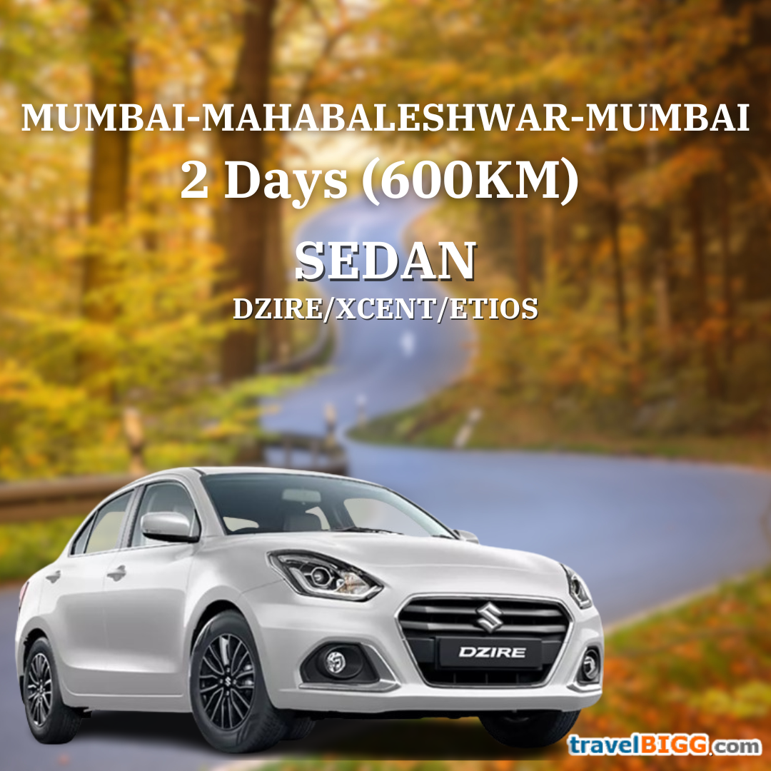 DZIRE for Mahabaleshwar For 2 Days:(Seating capacity 4+1) Day