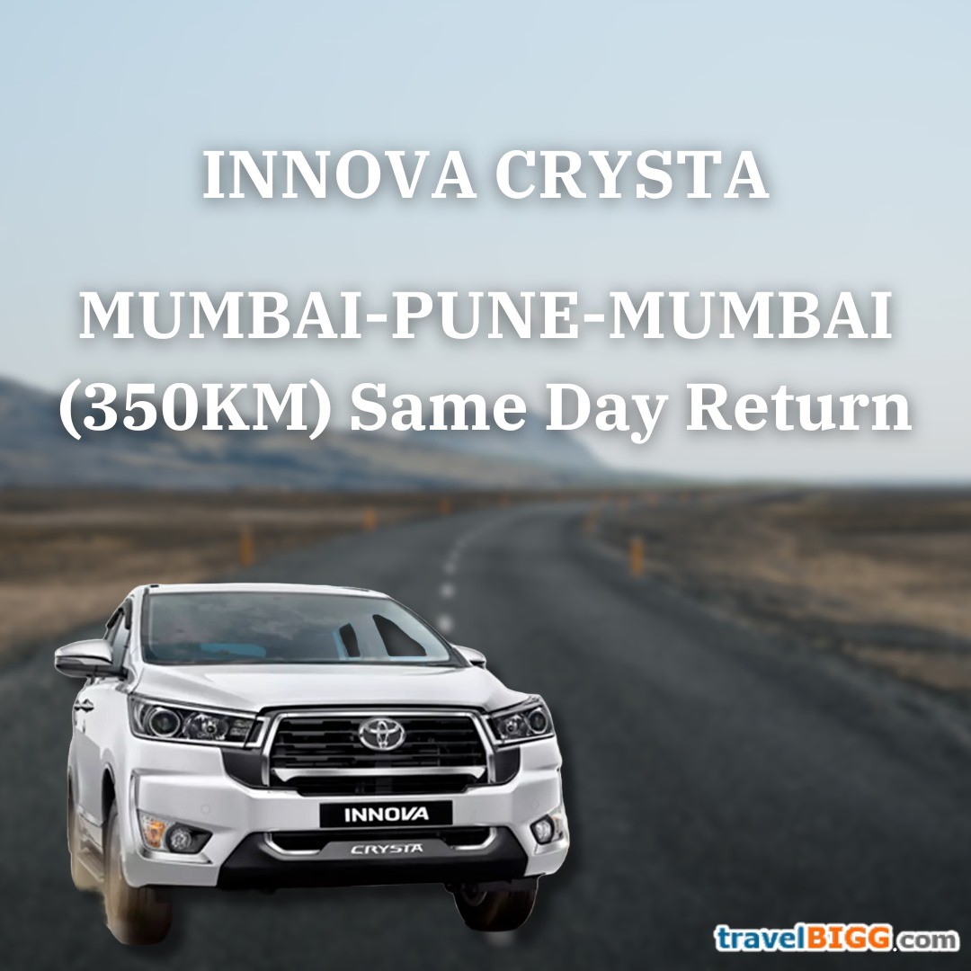 MUMBAI-PUNE -MUMBAI (350KM) SAME DAY RETURN