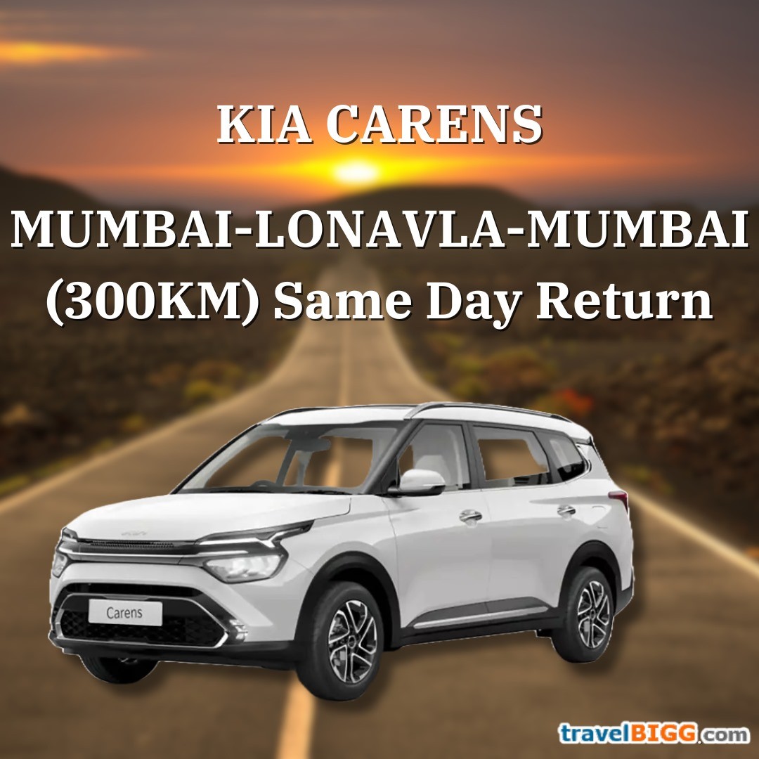 MUMBAI-LONAVLA-MUMBAI (300KM) SAME DAY RETURN